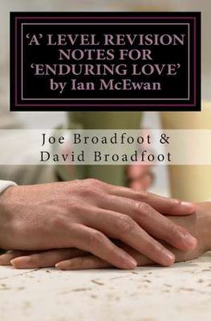 'A' Level Revision Notes for 'Enduring Love' by Ian McEwan de MR Joe Broadfoot