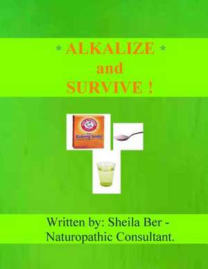 Alkalize and Survive! de Sheila Ber