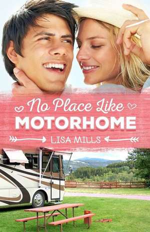 No Place Like Motorhome de Lisa Mills