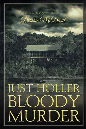 Just Holler Bloody Murder de Dershie McDevitt