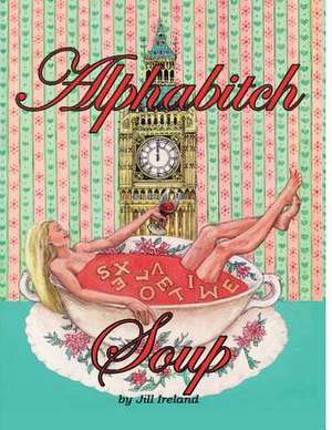 Alphabitch Soup de MS Jill G. Ireland