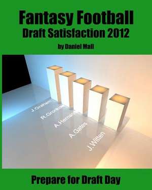 Fantasy Football Draft Satisfaction 2012 de Daniel Mall