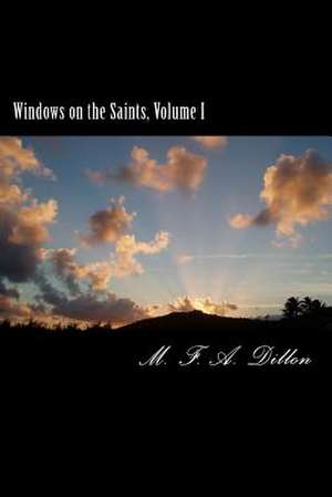 Windows on the Saints, Volume I de M. F. a. Dillon