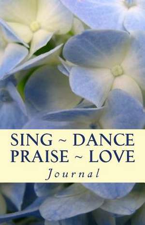 Sing Dance Praise Love de Patricia Urato