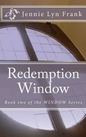 Redemption Window de Jennie Lyn Frank