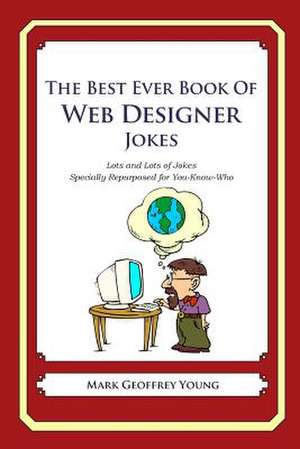 The Best Ever Book of Web Designer Jokes de Mark Geoffrey Young