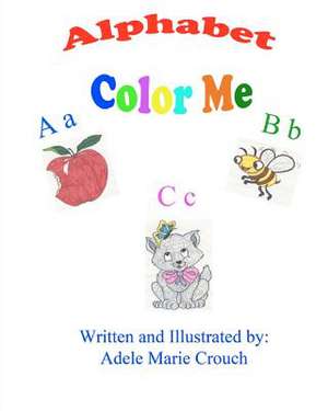 Alphabet Color Me de Adele Marie Crouch