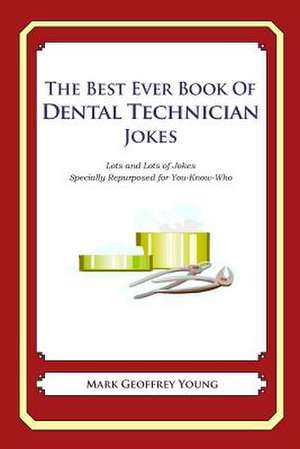 The Best Ever Book of Dental Technician Jokes de Mark Geoffrey Young