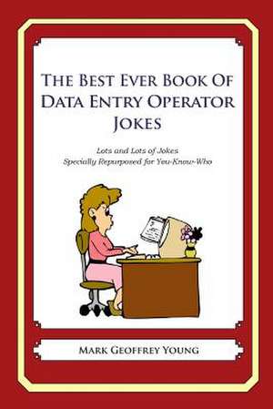 The Best Ever Book of Data Entry Operator Jokes de Mark Geoffrey Young