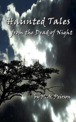 Haunted Tales from the Dead of Night de P. A. Peirson