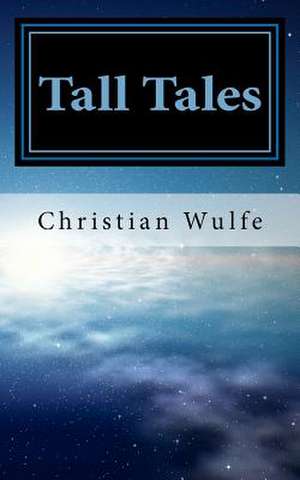 Tall Tales de MR Christian Wulfe