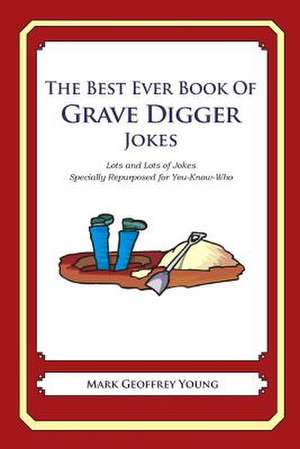 The Best Ever Book of Grave Digger Jokes de Mark Geoffrey Young