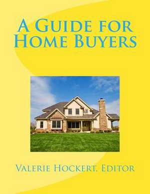 A Guide for Home Buyers de Valerie Hockert Editor