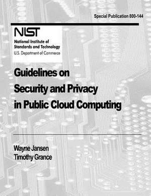 Guidelines on Security and Privacy in Public Cloud Computing de National Institute of St And Technology