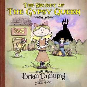 The Secret of the Gypsy Queen de Brian Dunning