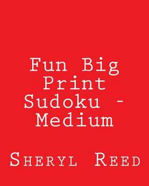 Fun Big Print Sudoku - Medium de Sheryl Reed