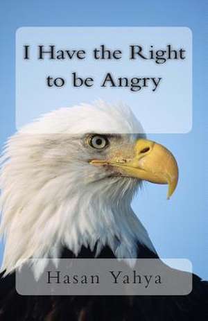 I Have the Right to Be Angry de Hasan Yahya