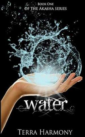 Water, Book One of the Akasha Series de Terra Harmony