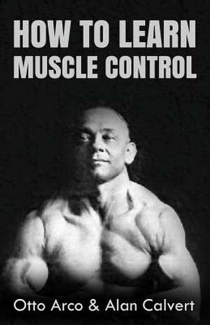 How to Learn Muscle Control de Otto Arco