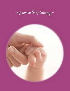 How to Stay Young. de Ken Strong