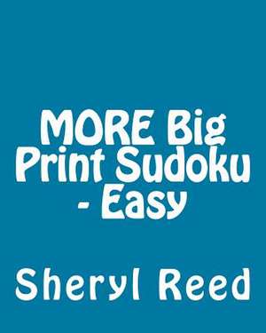 More Big Print Sudoku - Easy de Sheryl Reed