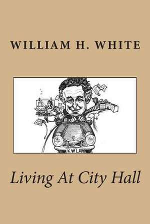 Living at City Hall de William H. White