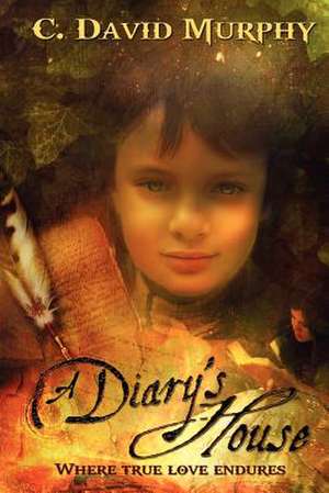 A Diary's House de Christopher David Murphy