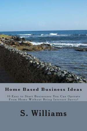 Home Based Business Ideas de S. Williams