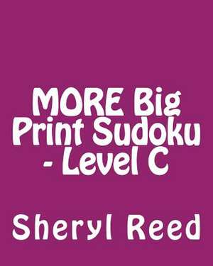 More Big Print Sudoku - Level C de Sheryl Reed