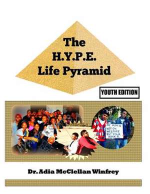 The H.Y.P.E. Life Pyramid de Winfrey, Dr Adia McClellan