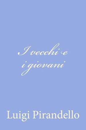 I Vecchi E I Giovani de Luigi Pirandello