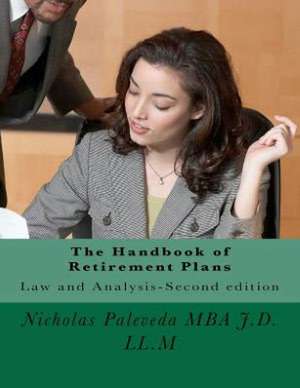 The Handbook of Retirement Plans: Second Edition-Law and Analysis de MR Nicholas Paleveda Mba J. D. LL M.