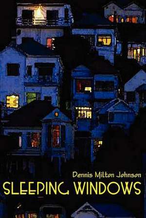 Sleeping Windows de Dennis Milton Johnson