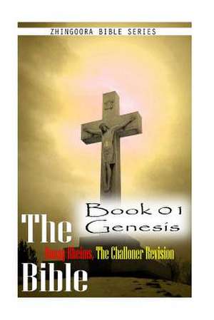 The Bible Douay-Rheims, the Challoner Revision -Book 01 Genesis de Zhingoora Bible Series