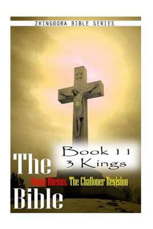 The Bible Douay-Rheims, the Challoner Revision- Book 11 3 Kings de Zhingoora Bible Series