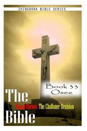 The Bible Douay-Rheims, the Challoner Revision- Book 33 Osee de Zhingoora Bible Series