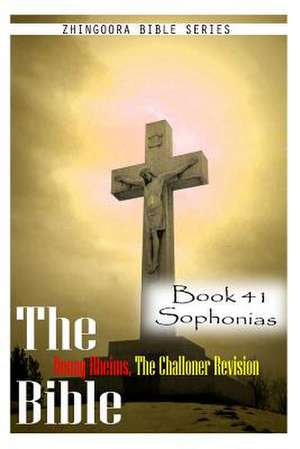 The Bible Douay-Rheims, the Challoner Revision- Book 41 Sophonias de Zhingoora Bible Series