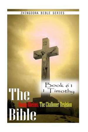 The Bible Douay-Rheims, the Challoner Revision- Book 61 1 Timothy de Zhingoora Bible Series