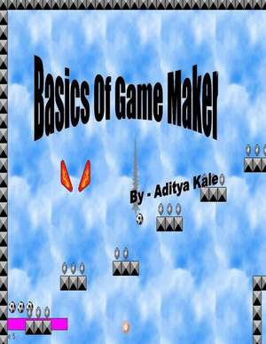 Basics of Game Maker ( Black & White ) de MR Aditya Nandkumar Kale