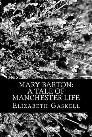 Mary Barton de Elizabeth Cleghorn Gaskell