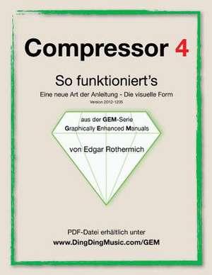 Compressor 4 - So Funktioniert's de Edgar Rothermich