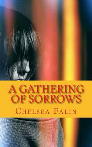 A Gathering of Sorrows de Chelsea Falin