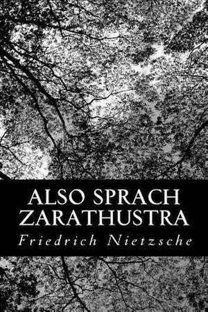 Also Sprach Zarathustra de Friedrich Wilhelm Nietzsche