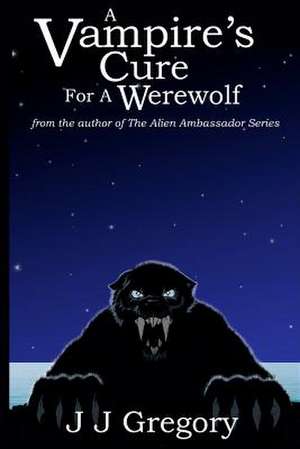 A Vampire's Cure for a Werewolf de J. J. Gregory