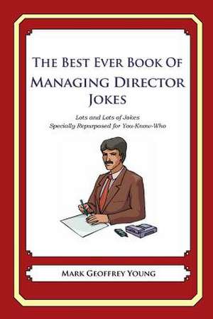 The Best Ever Book of Managing Director Jokes de Mark Geoffrey Young