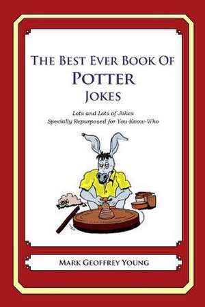 The Best Ever Book of Potter Jokes de Mark Geoffrey Young