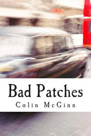 Bad Patches de Colin McGinn