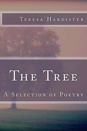 The Tree (a Selection of Poetry) de Teresa Hardister