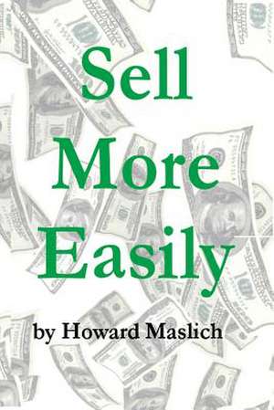 Sell More Easily de Howard Maslich Ma