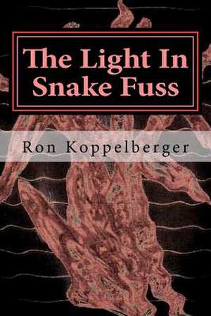 The Light in Snake Fuss de Ron W. Koppelberger